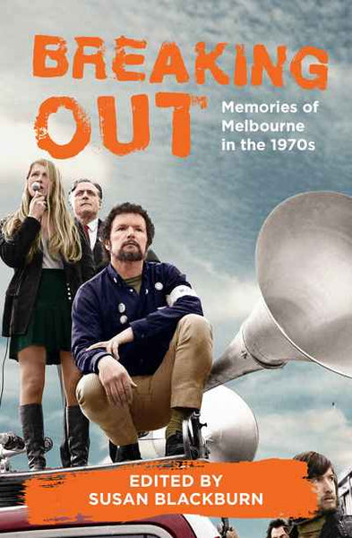 Book; Breaking out: Memories of Melbourne in the 1970s - Susan Blackburn (editor)
