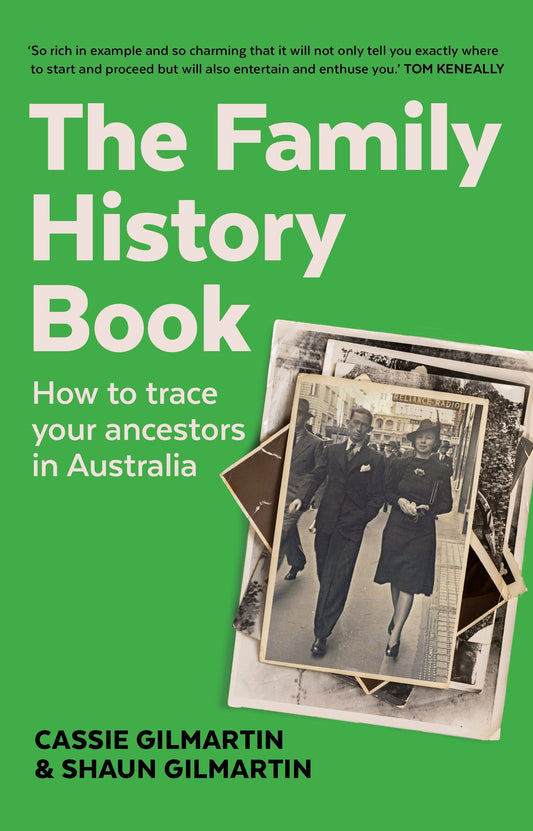 BOOK; The family history book: How to trace your ancestors in Australia - Cassie Gilmartin & Shaun Gilmartin
