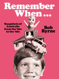 Book; Remember When...Snapshots of Australia Bob Byrne (Author signed copy)